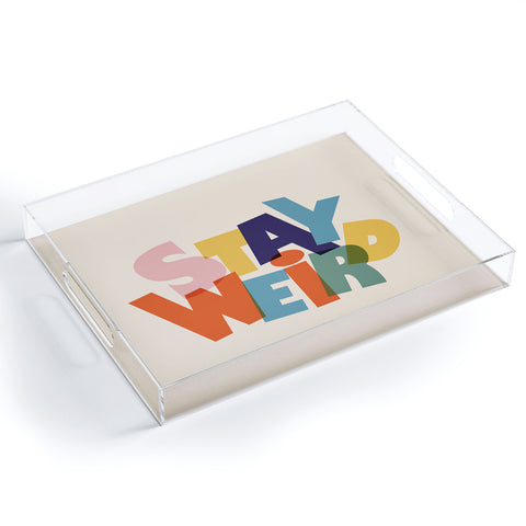 Showmemars STAY WEIRD colorful typography Acrylic Tray