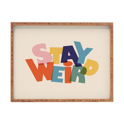 Showmemars STAY WEIRD colorful typography Rectangular Tray