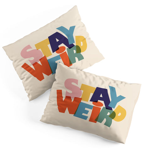 Showmemars STAY WEIRD colorful typography Pillow Shams