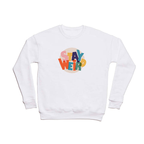 Showmemars STAY WEIRD colorful typography Crewneck Sweatshirt