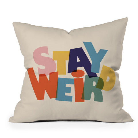Showmemars STAY WEIRD colorful typography Outdoor Throw Pillow