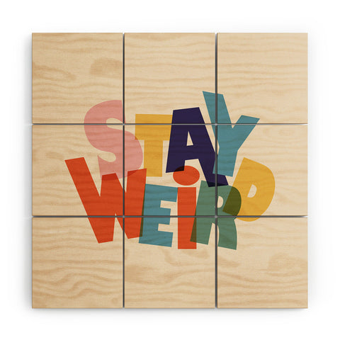 Showmemars STAY WEIRD colorful typography Wood Wall Mural