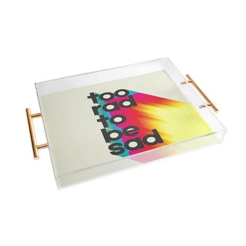Showmemars Too Rad To Be Sad neon rainbow Acrylic Tray