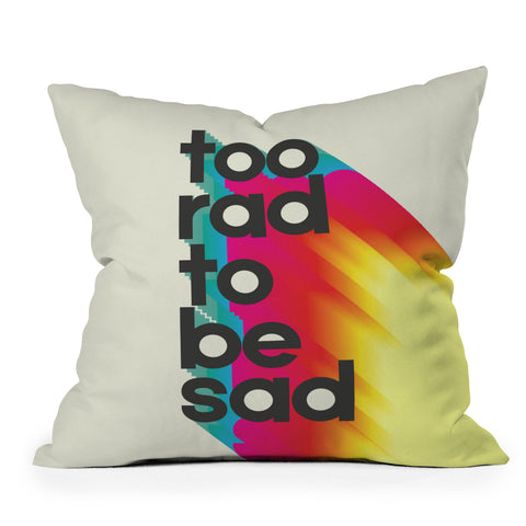 Showmemars Too Rad To Be Sad neon rainbow Outdoor Throw Pillow
