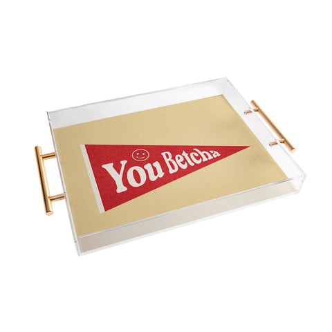 Society6 Design Studio You Betcha Acrylic Tray
