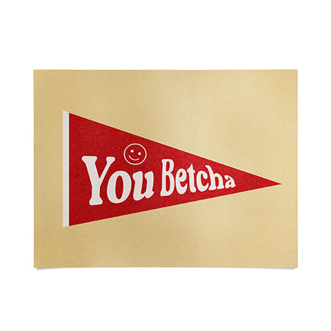 Society6 Design Studio You Betcha Poster