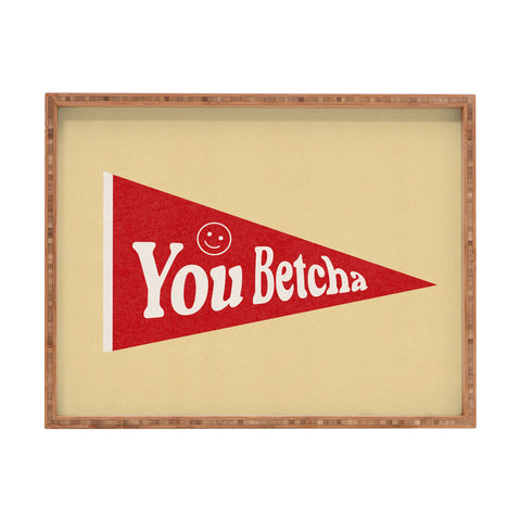 Society6 Design Studio You Betcha Rectangular Tray