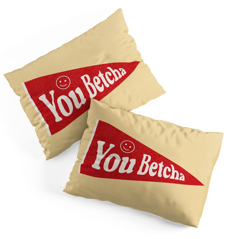 Society6 Design Studio You Betcha Pillow Shams