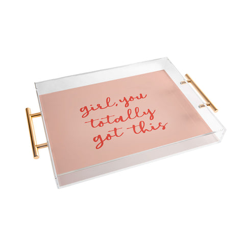 socoart Girl you totally got this Acrylic Tray