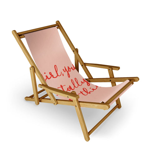 socoart Girl you totally got this Sling Chair