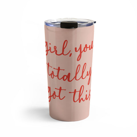 socoart Girl you totally got this Travel Mug