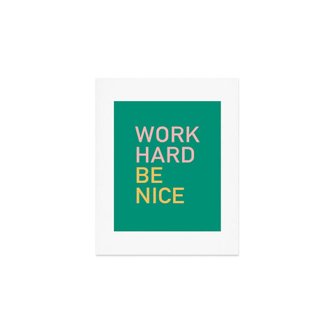 socoart work hard be nice I Art Print