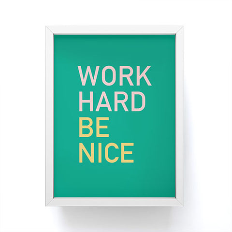 socoart work hard be nice I Framed Mini Art Print