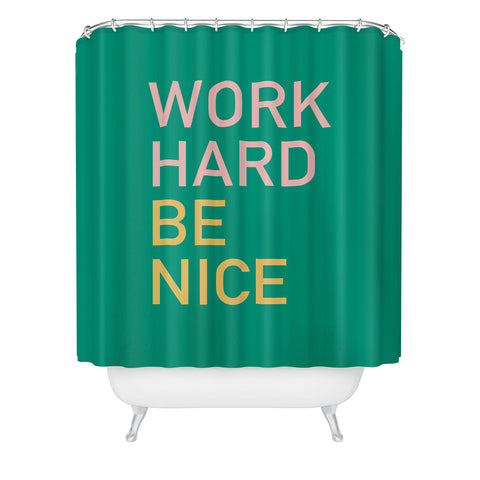 socoart work hard be nice I Shower Curtain