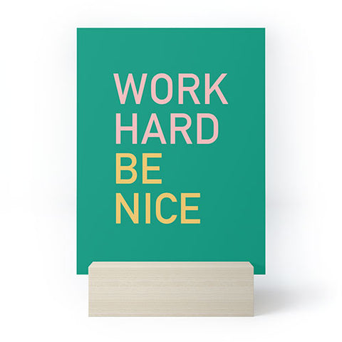 socoart work hard be nice I Mini Art Print