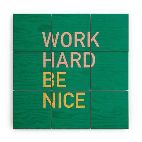 socoart work hard be nice I Wood Wall Mural