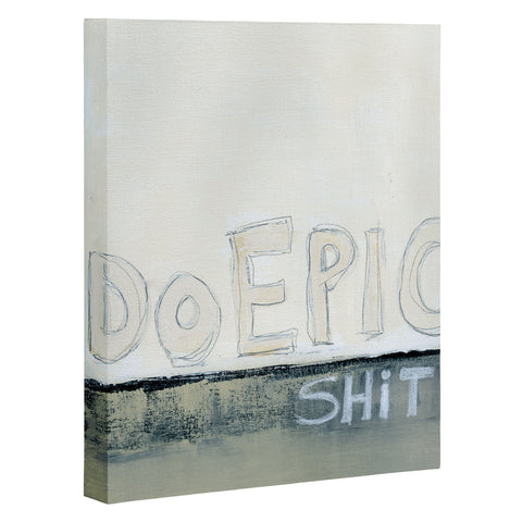 Sophia Buddenhagen Do Epic Shitt Art Canvas
