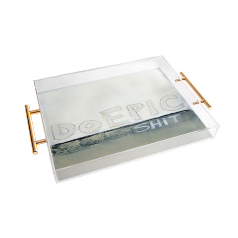 Sophia Buddenhagen Do Epic Shitt Acrylic Tray