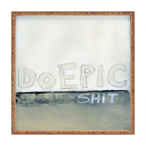 Sophia Buddenhagen Do Epic Shitt Square Tray
