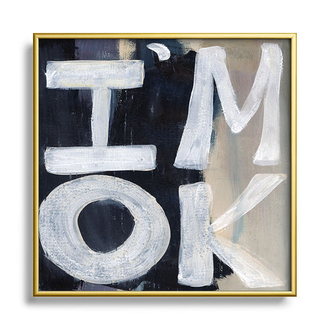 Sophia Buddenhagen I Am Ok Square Metal Framed Art Print