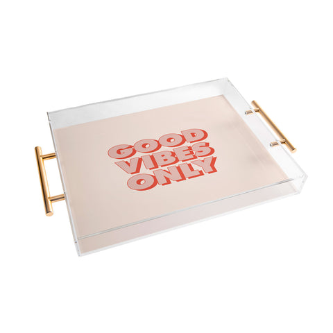 The Motivated Type Good Vibes Only I Acrylic Tray