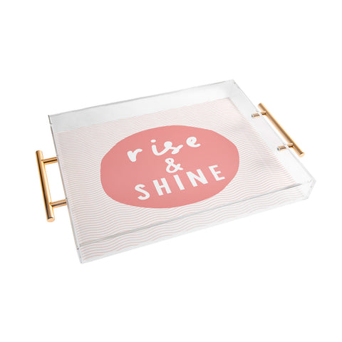 The Motivated Type Rise and Shine inspirational quote Acrylic Tray