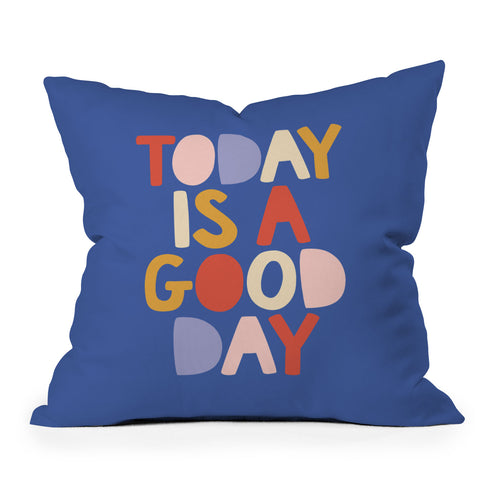 The Motivated Type Today is a Good Day in blue red peach pink and mustard yellow Outdoor Throw Pillow