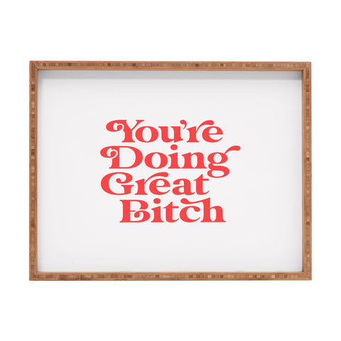 The Motivated Type Youre Doing Great Bitch Red Rectangular Tray