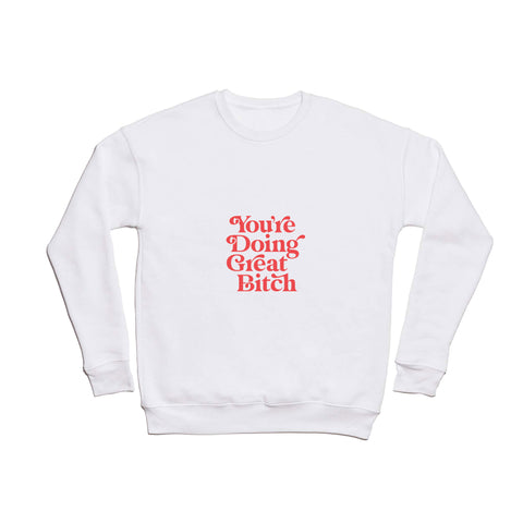 The Motivated Type Youre Doing Great Bitch Red Crewneck Sweatshirt