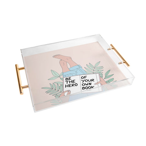 The Optimist Be The Hero Of Your Own Book Acrylic Tray