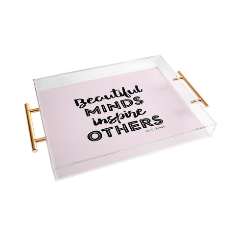 The Optimist Beautiful Minds Inspire Others Acrylic Tray