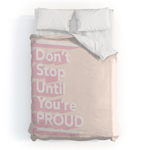 The Optimist Dont Stop Until Youre Proud Duvet Cover