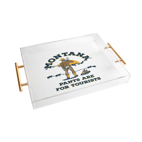 The Whiskey Ginger Montana Pants Are For Tourists Acrylic Tray