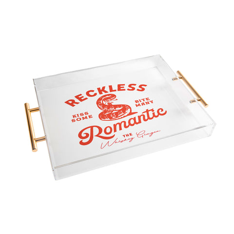 The Whiskey Ginger Reckless Romantic Kiss Some Bite Many Acrylic Tray