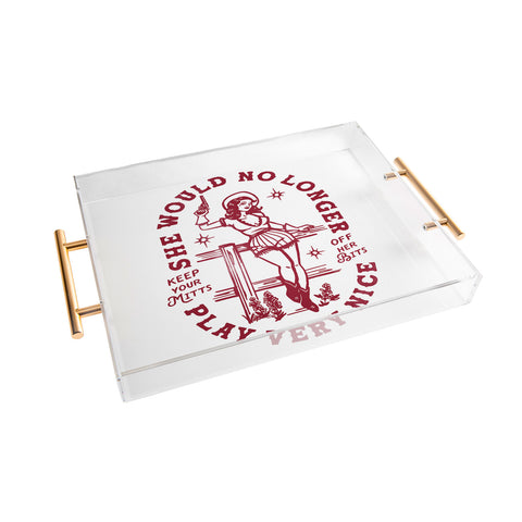 The Whiskey Ginger She Would No Longer Play Very Nice Acrylic Tray