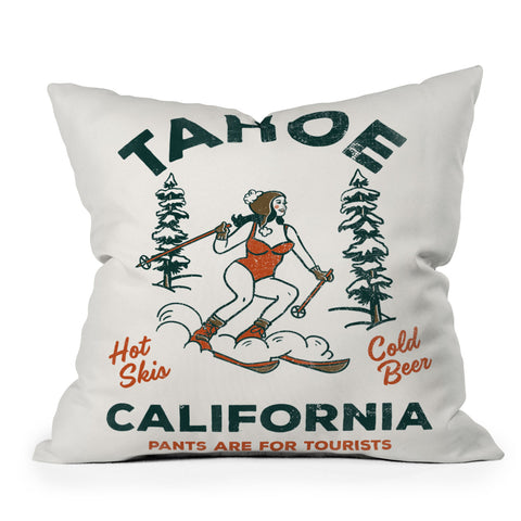The Whiskey Ginger Tahoe California Pants Are For Tourists Outdoor Throw Pillow