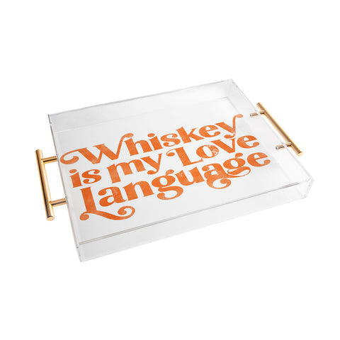 The Whiskey Ginger Whiskey Is My Love Language Acrylic Tray
