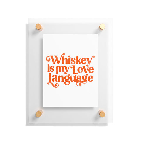 The Whiskey Ginger Whiskey Is My Love Language II Floating Acrylic Print