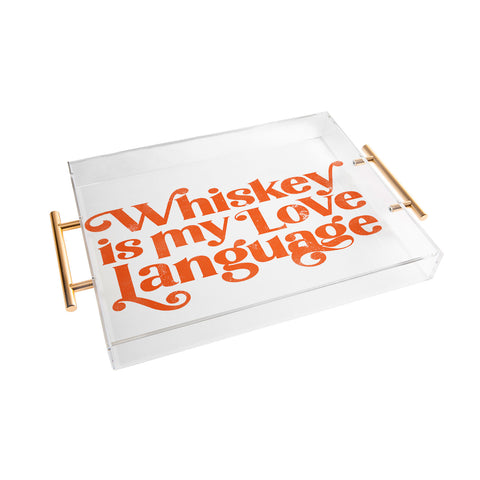 The Whiskey Ginger Whiskey Is My Love Language II Acrylic Tray
