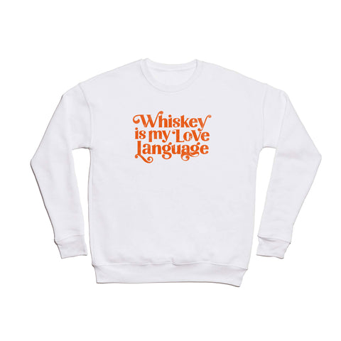 The Whiskey Ginger Whiskey Is My Love Language II Crewneck Sweatshirt