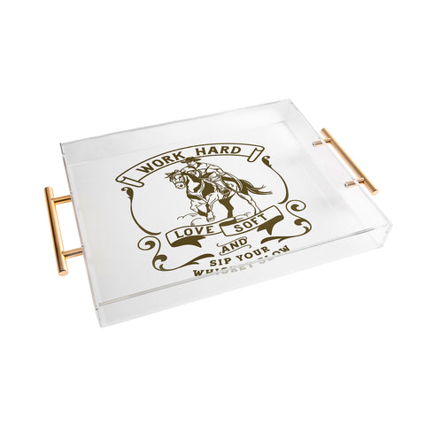 The Whiskey Ginger Work Hard Love Soft and Sip Your Whiskey Acrylic Tray
