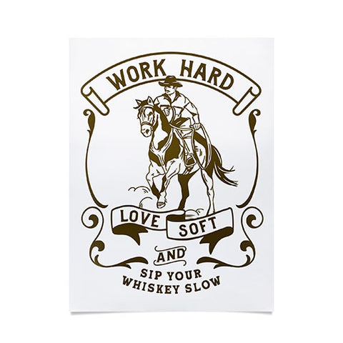 The Whiskey Ginger Work Hard Love Soft and Sip Your Whiskey Poster