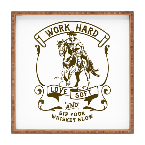 The Whiskey Ginger Work Hard Love Soft and Sip Your Whiskey Square Tray