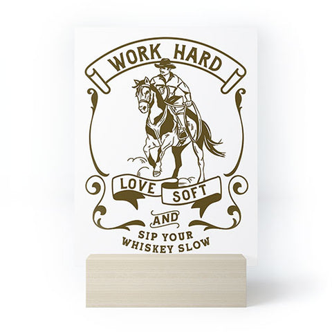 The Whiskey Ginger Work Hard Love Soft and Sip Your Whiskey Mini Art Print