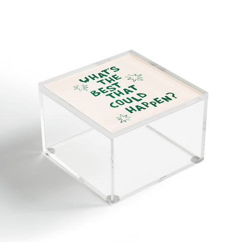 thespacehouse Whats The Best That Could Happen 3 Acrylic Box