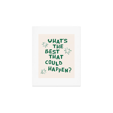 thespacehouse Whats The Best That Could Happen 3 Art Print
