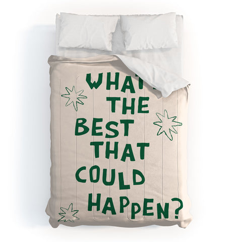 thespacehouse Whats The Best That Could Happen 3 Comforter