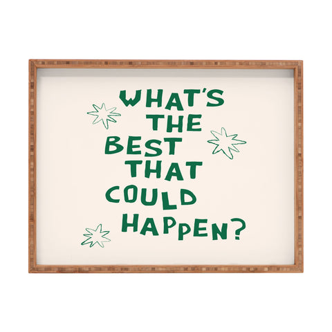 thespacehouse Whats The Best That Could Happen 3 Rectangular Tray