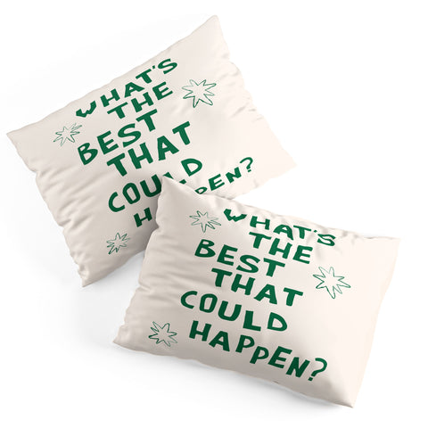 thespacehouse Whats The Best That Could Happen 3 Pillow Shams
