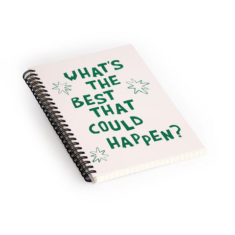 thespacehouse Whats The Best That Could Happen 3 Spiral Notebook